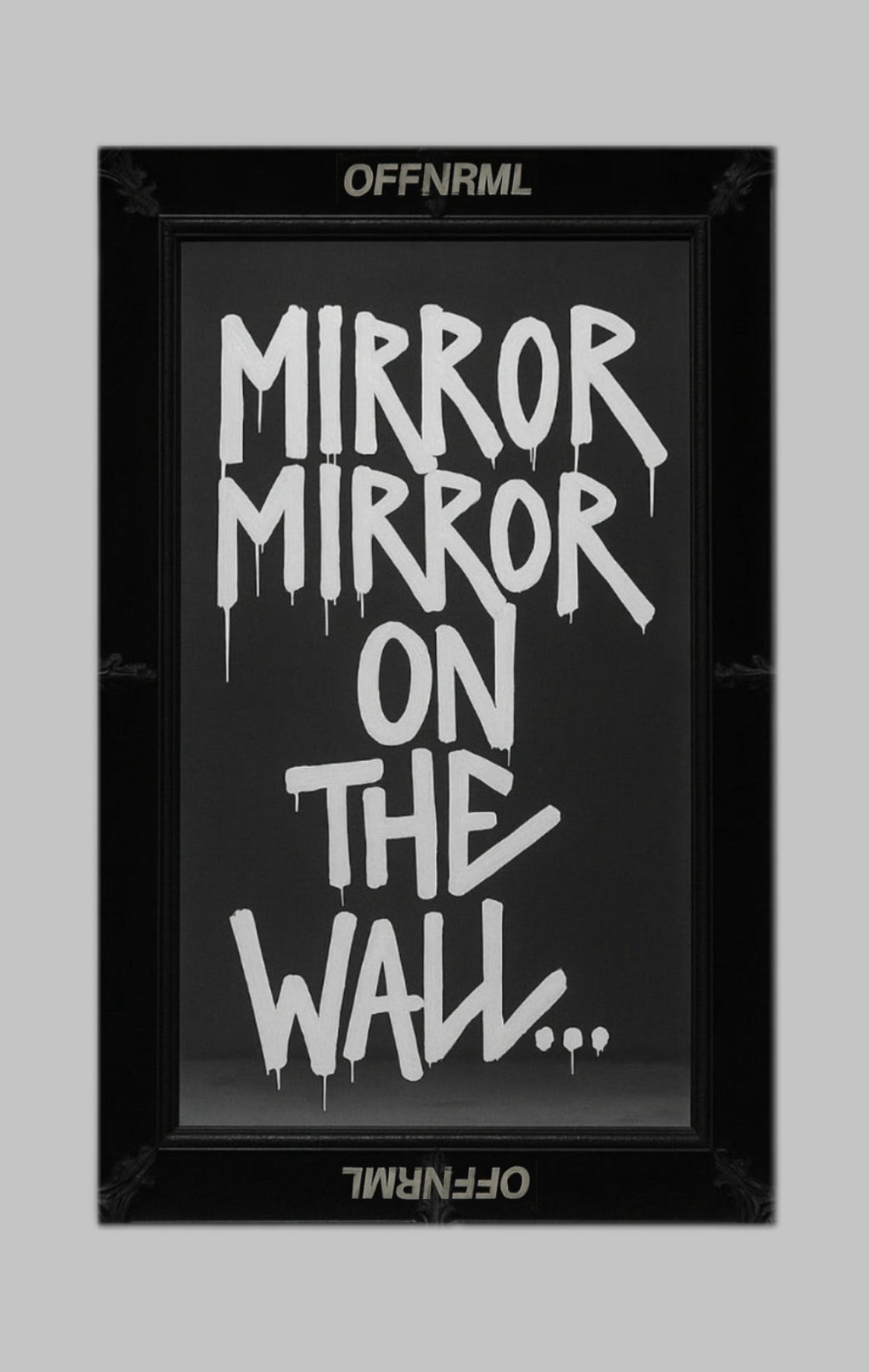 MIRROR MIRROR ON THE WALL...